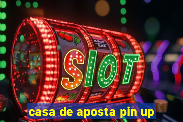 casa de aposta pin up